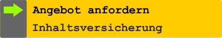 Hier Angebot für eine Inhaltsversicherung anfordern